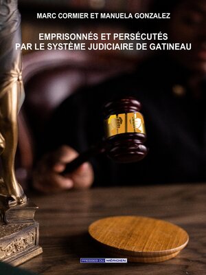 cover image of Emprisonnés et persécutés par le système judiciaire de Gatineau